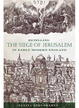 预订 Retelling the Siege of Jerusalem in Early Modern England 在现代早期英格兰重述耶路撒冷的围城: 9781644530139