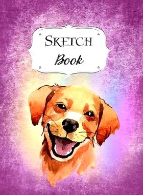 预订 Sketch Book: Dog Sketchbook Scetchpad for Drawing or Doodling Notebook Pad for Creative Artists #4: 9781073662401