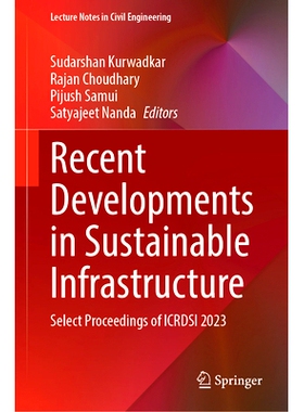 预订 Recent Developments in Sustainable Infrastructure: Select Proceedings of ICRDSI 2023 可持续基础设施的*发展国际会议