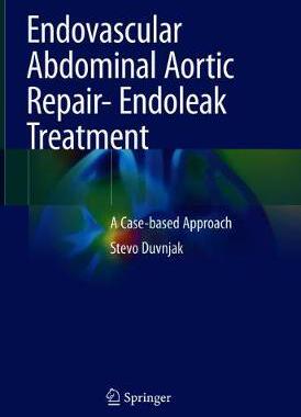 【预订】Endovascular Abdominal Aortic Repair- Endoleak Treatment: A Case-Based Approach