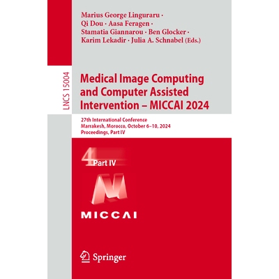 预订 Medical Image Computing and Computer Assisted Intervention – MICCAI 2024: 27th International Conference, Marrakesh