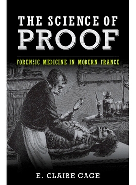 预订 The Science of Proof: Forensic Medicine in Modern France 证明的科学：现代法国的法医学: 9781009198349