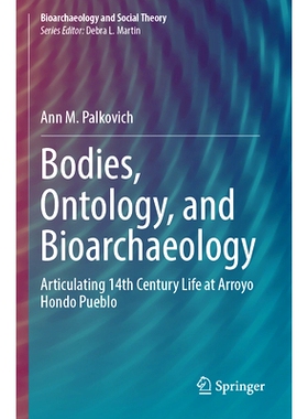 预订 Bodies, Ontology, and Bioarchaeology: Articulating 14th Century Life at Arroyo Hondo Pueblo: 9783031560255