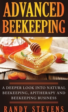 【预订】Advanced Beekeeping: A Deeper Look into Natural Beekeeping, Apitherapy and Beekeeping Business