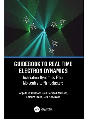 预订 Guidebook to Real Time Electron Dynamics: Irradiation Dynamics From Molecules to Nanoclusters 实时电子动力学指南：