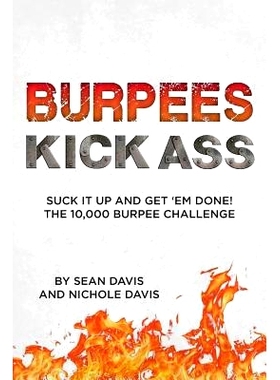 预订 Burpees Kick Ass: Suck It Up and Get ’Em Done! The 10,000 Burpee Challenge: 9781497533547