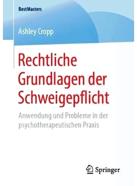 预订 Rechtliche Grundlagen der Schweigepflicht: Anwendung und Probleme in der psychotherapeutischen Praxis: 978365825091