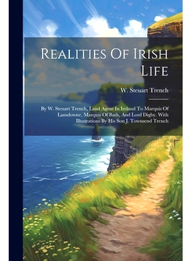 预订 Realities Of Irish Life: By W. Steuart Trench, Land Agent In Ireland To Marquis Of Lansdowne, Marquis Of Bath, And