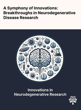 预订 A Symphony of Innovations: Breakthroughs in Neurodegenerative Disease Research
