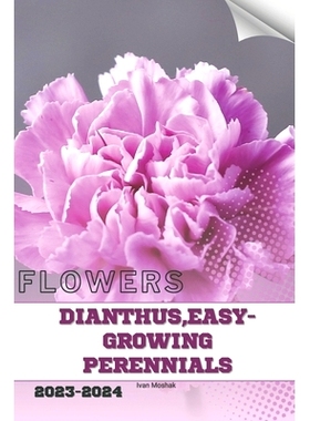 预订 Dianthus, Easy-Growing Perennials: Become flowers expert: 9798320101354