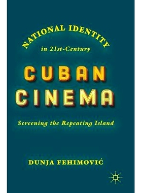 预订 National Identity in 21st-Century Cuban Cinema: Screening the Repeating Island 21世纪古巴电影中的国家认同：筛选重复