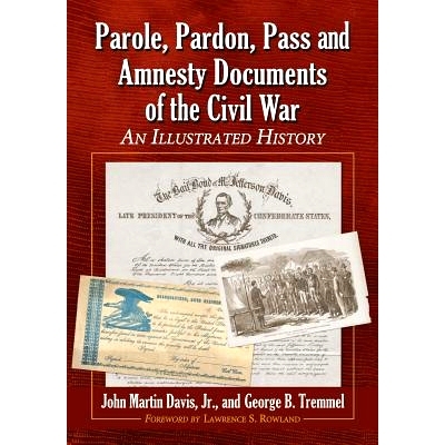 预订 Parole, Pardon, Pass and Amnesty Documents of the Civil War: An Illustrated History 内战假释、赦免、放行和特赦文件: