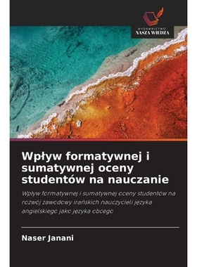 预订 Wplyw formatywnej i sumatywnej oceny studentów na nauczanie: 9786209364211