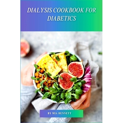 预订 Dialysis Cookbook for Diabetics: Delicious Recipes for Dialysis Patients with Diabetes: 9798328421096