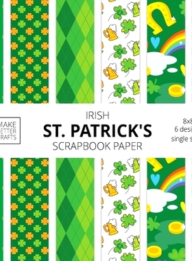 预订 Irish St. Patrick’s Scrapbook Paper: 8x8 St. Paddy’s Day Designer Paper for Decorative Art, DIY Projects, Homemad