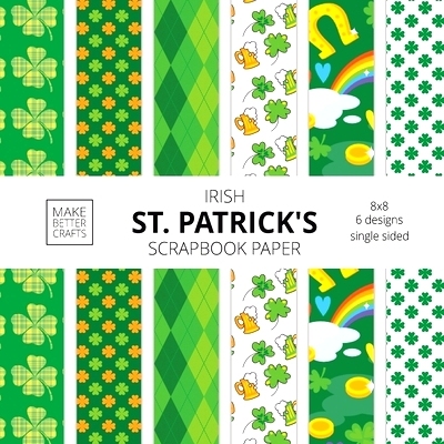 预订 Irish St. Patrick’s Scrapbook Paper: 8x8 St. Paddy’s Day Designer Paper for Decorative Art, DIY Projects, Homemad