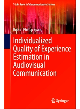 预订 Individualized Quality of Experience Estimation in Audiovisual Communication 视听传播的个性化体验质量评估: 97830316