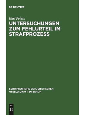 预订 Untersuchungen zum Fehlurteil im Strafprozeß: Vortrag gehalten vor der Berliner Juristischen Gesellschaft am 2. De