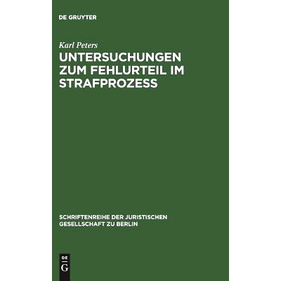 预订 Untersuchungen zum Fehlurteil im Strafprozeß: Vortrag gehalten vor der Berliner Juristischen Gesellschaft am 2. De