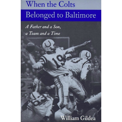 预订 When the Colts Belonged to Baltimore: A Father and a Son, a Team and a Time 当小马队属于巴尔的摩时：一位父亲和一位
