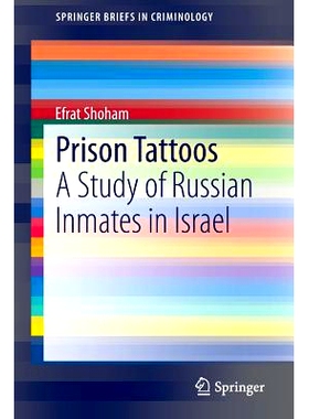预订 Prison Tattoos: A Study of Russian Inmates in Israel 监狱纹身：对以色列的俄罗斯囚犯的研究: 9783319158709