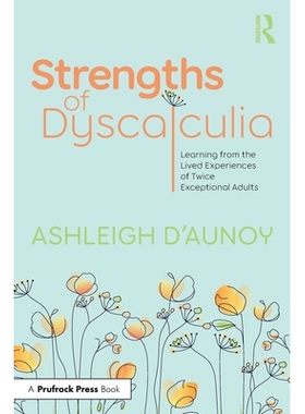 预订 Strengths of Dyscalculia: Learning from the Lived Experiences of Twice Exceptional Adults 计算障碍者的优势：双超常