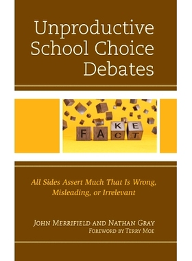 预订 Unproductive School Choice Debates: All Sides Assert Much That Is Wrong, Misleading, or Irrelevant 徒劳的择校辩论：