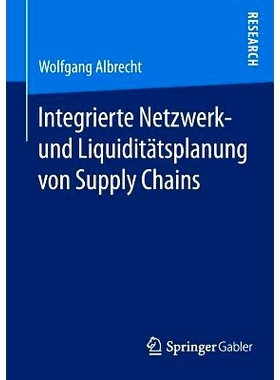 预订 Integrierte Netzwerk- und Liquiditätsplanung von Supply Chains 供应链集成网络及流动性规划: 9783658068004
