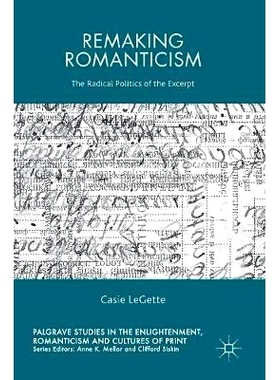 预订 Remaking Romanticism: The Radical Politics of the Excerpt: 9783319469287