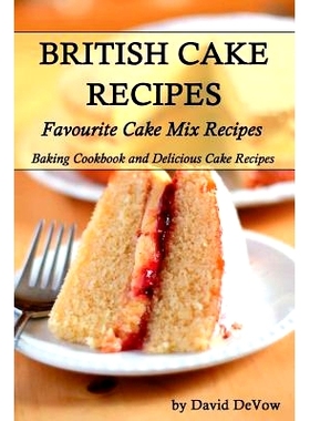 预订 British Cakes Recipes: Favourite Cake Mix Recipes, Baking Cookbook and Delicious Cake Recipes: 9781518673092