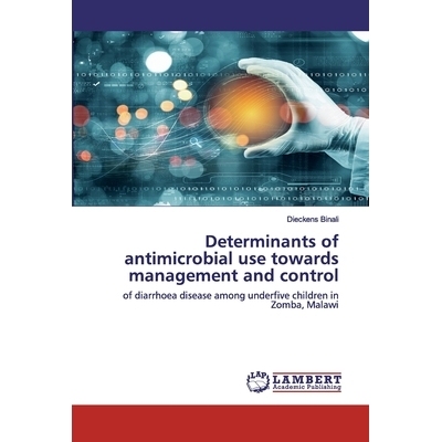 预订 Determinants of antimicrobial use towards management and control: of diarrhoea disease among underfive children in