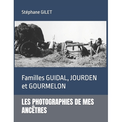 预订 Les Photographies de Mes Ancêtres: Familles GUIDAL, JOURDEN et GOURMELON 9798244098365