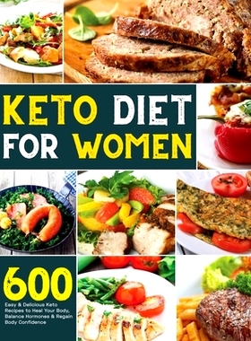 预订 Keto Diet for Women: 600 Easy & Delicious Keto Recipes to Heal Your Body, Balance Hormones & Regain Body Confidence