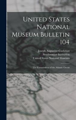 [预订]United States National Museum Bulletin 104: The Foraminifera of the Atlantic Ocean 9781016322386