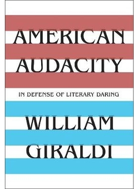 预订 American Audacity: In Defense of Literary Daring 美国的大胆：捍卫文学的大胆: 9781631493904