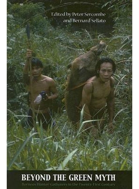 预订 Beyond the Green Myth: Borneo’s Hunter-gatherers in the 21st Century *绿色神话：21 世纪婆罗洲的狩猎采集者: 9788791