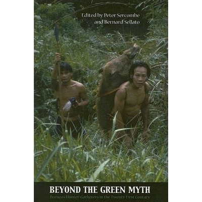 预订 Beyond the Green Myth: Borneo’s Hunter-gatherers in the 21st Century *绿色神话：21 世纪婆罗洲的狩猎采集者: 9788791