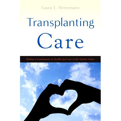 预订 Transplanting Care: Shifting Commitments in Health and Care in the United States 移植护理：美国*保健之承诺的改变（