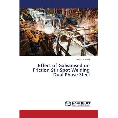 预订 Effect of Galvanised on Friction Stir Spot Welding Dual Phase Steel: 9783659706523