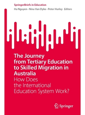 预订 The Journey from Tertiary Education to Skilled Migration in Australia: How Does the International Education System