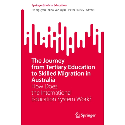 预订 The Journey from Tertiary Education to Skilled Migration in Australia: How Does the International Education System
