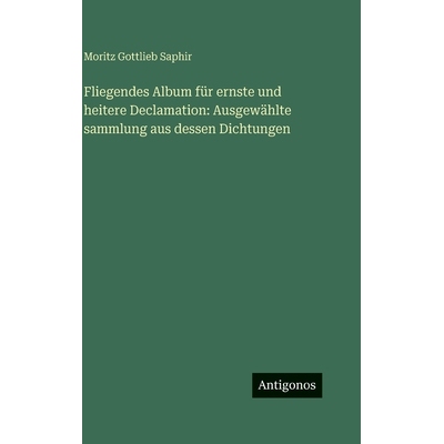 预订 Fliegendes Album für ernste und heitere Declamation: Ausgewählte sammlung aus dessen Dichtungen: 9783386186261