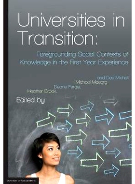 预订 Universities in Transition: Foregrounding Social Contexts of Knowledge in the First Year Experience: 9781922064820