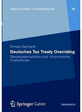 预订 Deutsches Tax Treaty Overriding: Steuersystematische und -ökonomische Implikationen 德国税收协定重写：系统控制和经