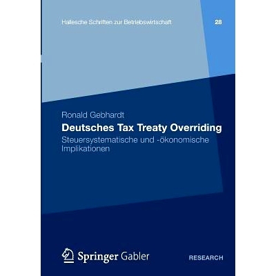 预订 Deutsches Tax Treaty Overriding: Steuersystematische und -ökonomische Implikationen 德国税收协定重写：系统控制和经