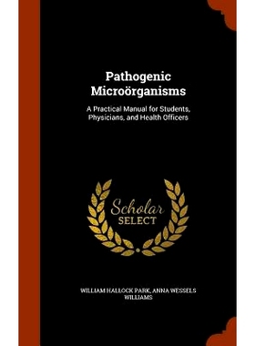 预订 Pathogenic Microorganisms: A Practical Manual for Students, Physicians, and Health Officers: 9781344690621
