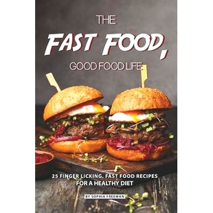 预订 The Fast Food, Good food Life: 25 Finger Licking, Fast Food Recipes for A Healthy Diet: 9781070906317