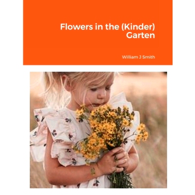 预订 Flowers in the (Kinder) Garten: 9781387877690
