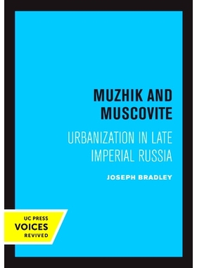 预订 Muzhik and Muscovite: Urbanization in Late Imperial Russia 穆日克和莫斯科人：俄罗斯帝国晚期的城市化: 9780520308466