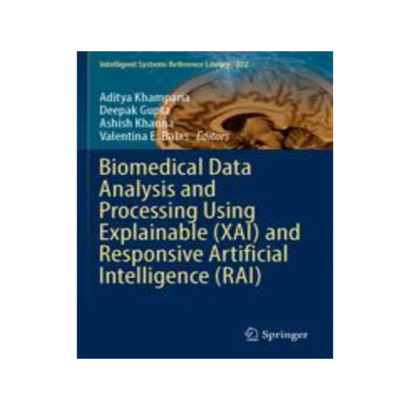 [预订]Biomedical Data Analysis and Processing Using Explainable (Xai) and Responsive Artificial Intelligen 9789811914782